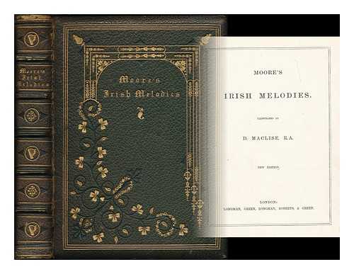 MOORE, THOMAS (1779-1852). MACLISE, DANIEL (1806-1870) - Moore's Irish melodies / illustred by D. Maclise, R.A.