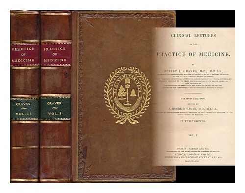 GRAVES, ROBERT JAMES (1796-1853). NELIGAN, JOHN MOORE (1815-1863) - Clinical Lectures on the Practice of Medicine - [Complete in 2 volumes]