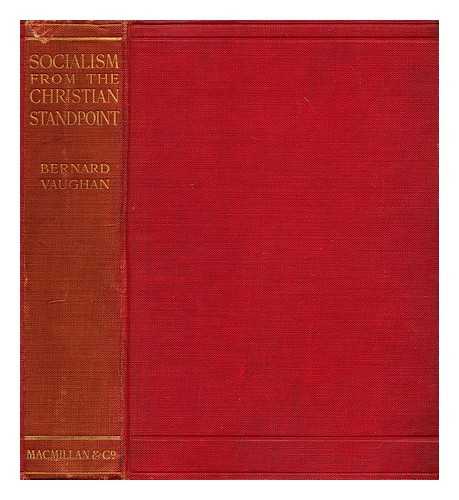 VAUGHAN, BERNARD (1847-1922) - Socialism from the Christian standpoint : ten conferences