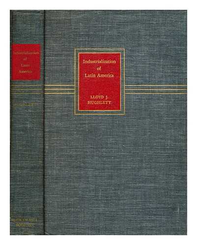 HUGHLETT, LLOYD J. [ED.] - Industrialization of Latin America / edited by Lloyd J. Hughlett