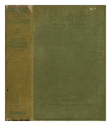 VAUGHAN, BERNARD (1847-1922) - What of to-day?