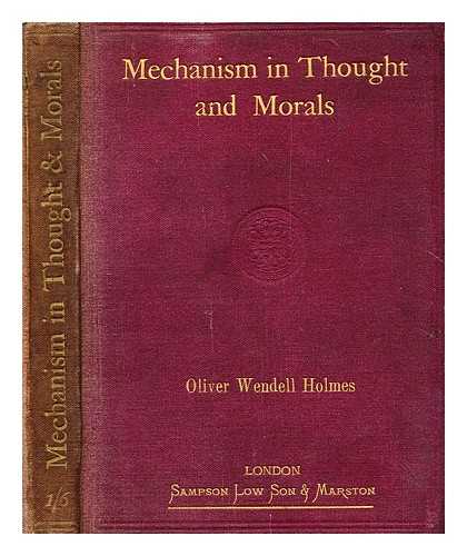 HOLMES, OLIVER WENDELL (1809-1894) - Mechanism in thought and morals, an address with notes and afterthoughts