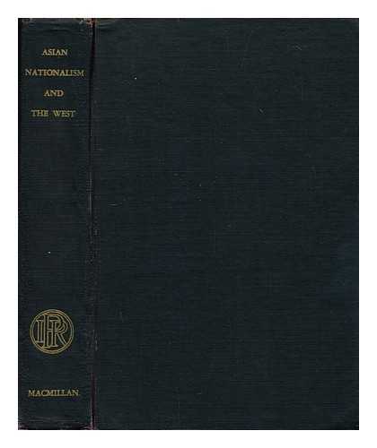 HOLLAND, W. L. (WILLIAM LANCELOT) (1907-?) - Asian nationalism and the West : a symposium based on documents and reports of the Eleventh Conference, Institute of Pacific Relations / edited by William L. Holland