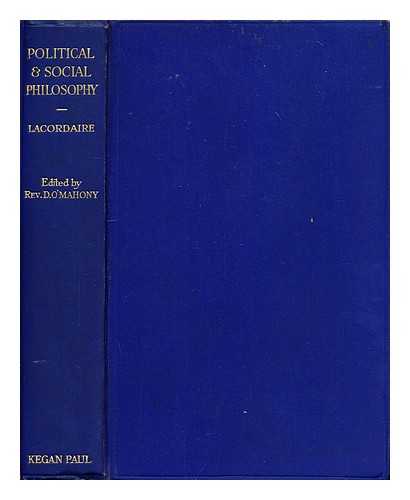 LACORDAIRE, HENRI-DOMINIQUE (1802-1861) - Political and social philosophy / from the French of Lacordaire ; edited by D. O'Mahony