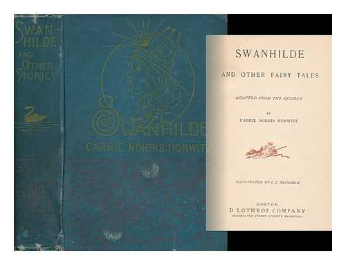 HORWITZ, CARRIE NORRIS - Swanhilde and Other Fairy Tales