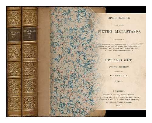 METASTASIO, PIETRO (1698-1782) - Opere scelte dell'abate Pietro Metastasio / corredate di poche spiegazioni e note grammaticali ... da Romualdo Zotti ; rivista da G. Comelati [complete in 2 volumes]