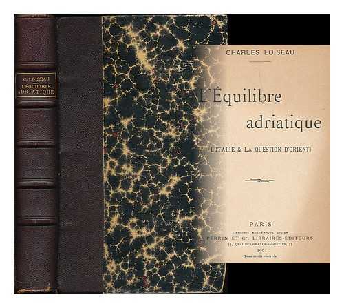 LOISEAU, CHARLES (B. 1861) - L'Equilibre Adriatique (L'Italie & la question d'Orient)