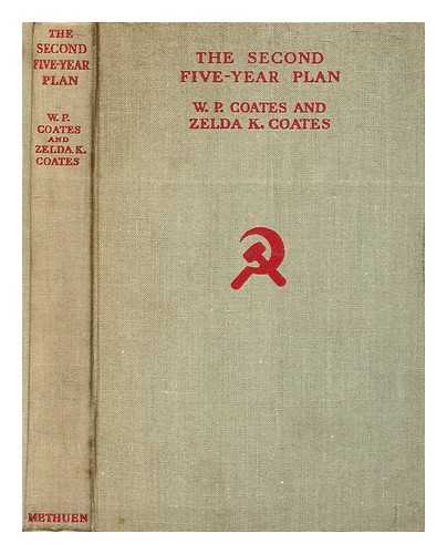 PEYTON COATES, WILLIAM - The second Five-year Plan of development of the USSR : By W.P. Coates and Zelda K[ahan]-Coates. With a pref. by Herbert S. Morrison and a forew. by A. Ozersky