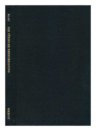 BLAU, DR. LUDWIG - Die judische Ehescheidung und der judische Scheidebrief : eine historische Untersuchung : Budapest, 1911-12 / Ludwig Blau