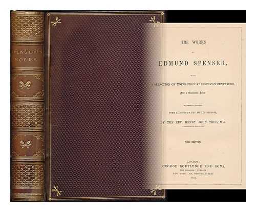 SPENSER, EDMUND (1552?-1599) - The works of Edmund Spenser : with a selection of notes from various commentators; and a glossarial index / to which is prefixed some account of the life of Spenser by the Rev. Henry John Todd