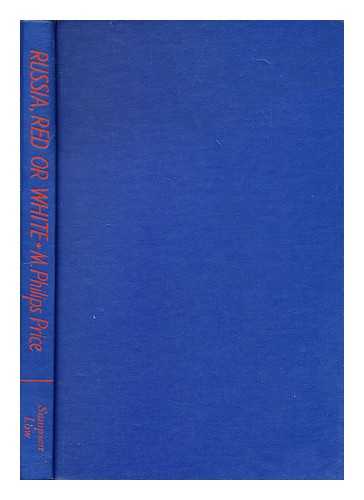 PRICE, M. PHILIPS (MORGAN PHILIPS) (1885-) - Russia, Red or White : a record of a visit to Russia after twenty-seven years