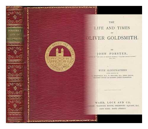 FORSTER, JOHN (1812-1876) - The life and times of Oliver Goldsmith