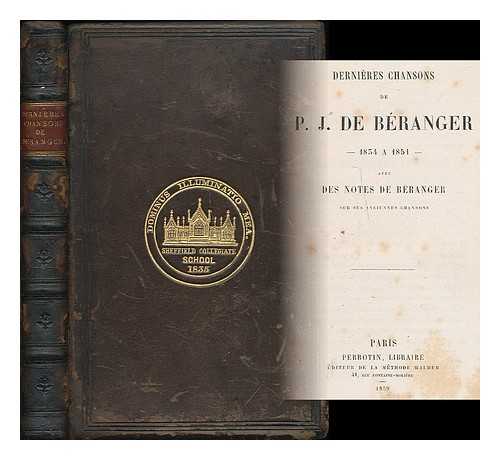 BERANGER, PIERRE JEAN DE (1780-1857) - Dernieres chansons de P.J. de Beranger, 1834 a 1851 : avec des notes de Beranger sur ses anciennes chansons