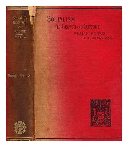 MORRIS, WILLIAM (1834-1896) - Socialism : its growth & outcome