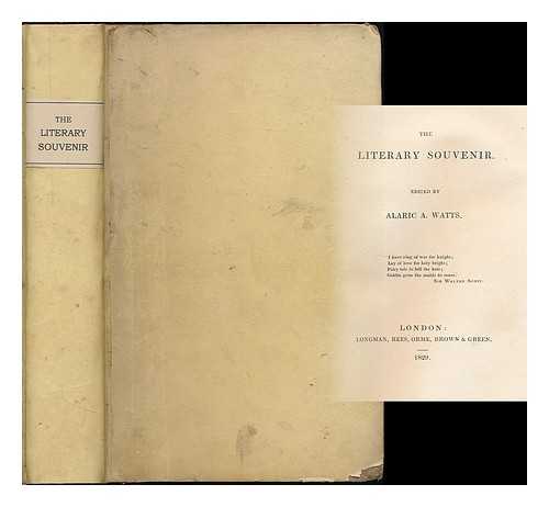 WATTS, ALARIC ALEXANDER (1797-1864, EDITOR) - The Literary Souvenir / edited by Alaric A. Watts