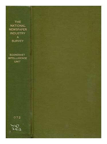 ECONOMIST INTELLIGENCE UNIT LIMITED - Survey of the national newpaper industry : prepared for the Joint Board for the National Newspaper Industry