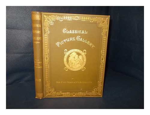 REBER, FRANZ VON (1834-1919) - Classical Picture Gallery : A series of 144 reproductions of the choicest paintings of the Old Masters taken from the originals in the galleries and private collections of  Europe [vol. 4 : 1893]  Edited, with biographical notices, by Prof. F. von Reber and Dr. A. Bayersdorfer