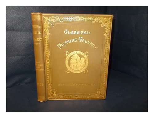 REBER, FRANZ VON (1834-1919) - Classical Picture Gallery : A series of 144 reproductions of the choicest paintings of the Old Masters taken from the originals in the galleries and private collections of  Europe [vol. 6 : 1895]  Edited, with biographical notices, by Prof. F. von Reber and Dr. A. Bayersdorfer