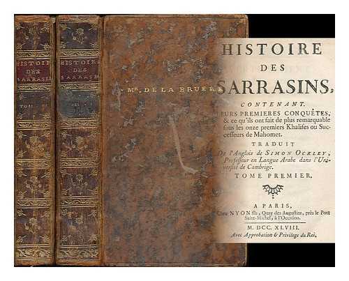 OCKLEY, SIMON (1678-1720) - Histoire des Sarrasins, contenant leurs premieres conquetes, & ce qu'ils ont fait de plus remarquable sous les onze premiers khalifes ou successeurs de Mahomet. Traduit de l'anglois de Simon Ockley - [Complete in 2 volumes]