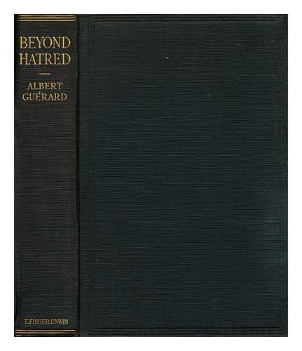 GUERARD, ALBERT LEON (1880-1959) - Beyond hatred : the democratic ideal in France and America