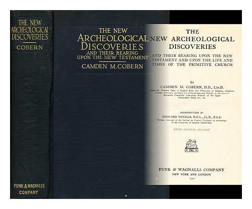 COBERN, CAMDEN MCCORMACK (1855-1920) - The New Archeological Discoveries and their Bearing upon the New Testament and upon the Life and Times of the Primitive Church ... Introduction by Edouard Naville. [With illustrations.]