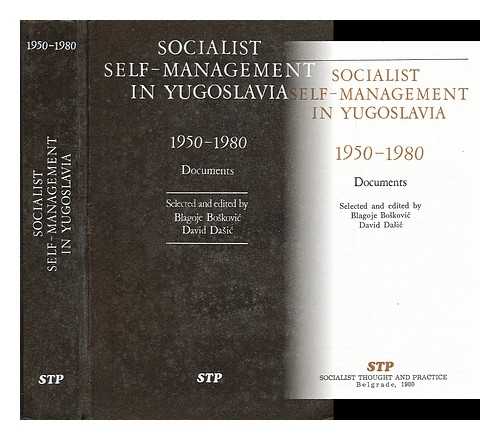 DASIC, DAVID; BOSKOVIC, BLAGOJE (EDS.) - Socialist self-management in Yugoslavia 1950 - 1980
