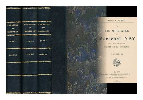 BONNAL, HENRI (1844-1917) - La vie militaire du marchal Ney : duc d'Elchingen, prince de la Moskowa / H. Bonnal - [Complete in 3 volumes]