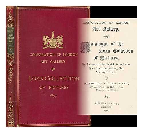 TEMPLE, ALFRED GEORGE - Catalogue of the loan collection of pictures : by painters of the British school who have flourished during Her Majesty's reign / prepared by A.G. Temple ....