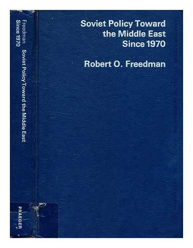 OWEN FREEDMAN, ROBERT - Soviet policy toward the Middle East since 1970
