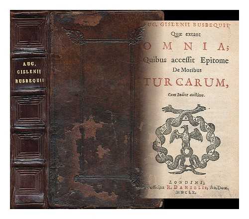 BUSBECQ, OGIER GHISLAIN DE (1522-1592) - Aug. Gislenii Busbequii qu extant omnia; quibus accessit epitome de moribus Turcarum, cum indice auctiore