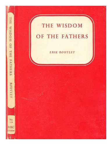 ROUTLEY, ERIK - The wisdom of the fathers