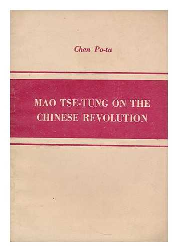 CHEN, BODA (1905-) - Mao Tse-tung on the Chinese revolution : written in commemoration of the 30th anniversary of the Communist Party of China