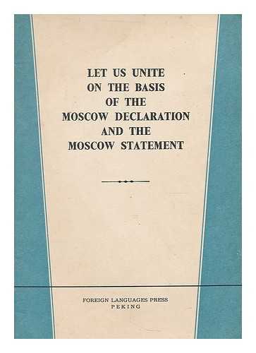 WU, XIUJUAN. REN MIN RI BAO SHE. ZHONGGUO GONG CHAN DANG. ZHONG YANG WEI YUAN HUI - Let us unite on the basis of the Moscow declaration and the Moscow statement