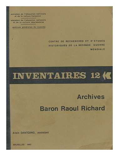 CENTRE DE RECHERCHE ET D'ETUDES HISTORIQUE DE LA SECOND GUERRE MONDIALE. DANTOING, ALAIN - Archives Baron Raoul Richard [Bibliography]