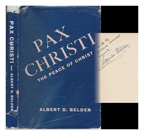 BELDEN, ALBERT DAVID (B. 1883) - Pax Christi, the peace of Christ : a new policy for Christendom today