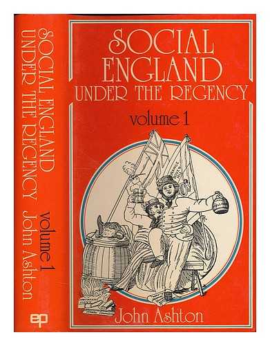 ASHTON, JOHN (B. 1834) - Social England under the Regency