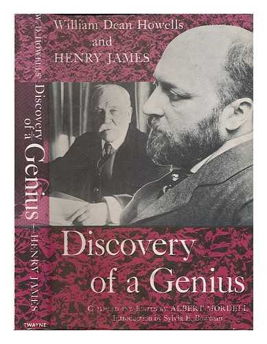 HOWELLS, WILLIAM DEAN (1837-1920) - Discovery of a genius: William Dean Howells and Henry James / Compiled and edited by Albert Mordell. Introd. by Sylvia E. Bowman