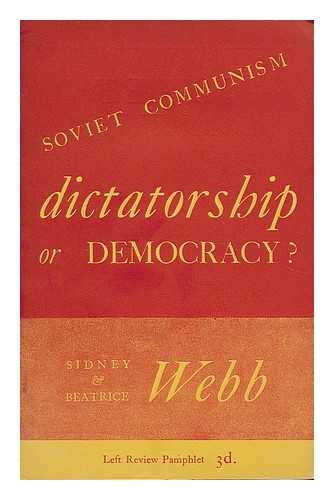 WEBB, SIDNEY (1859-1947). WEBB, BEATRICE POTTER (1858-1943) - Soviet communism : dictatorship or democracy?