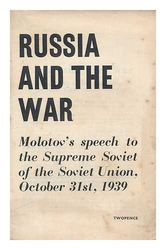 MOLOTOV, VYACHESLAV MIKHAYLOVICH (1890-1986) - Russia and the war : Molotov's speech to the Supreme Soviet of the Soviet Union, Oct. 31st 1939