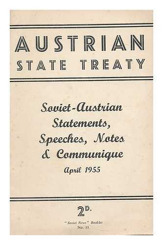 SOVIET NEWS - Austrian State Treaty : Soviet-Austrian statements, speeches, notes and communique. April 1955.