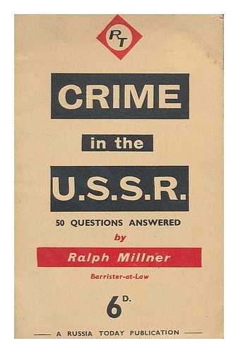 MILLNER, RALPH - Crime in the U.S.S.R. : 50 questions / answered by Ralph Millner