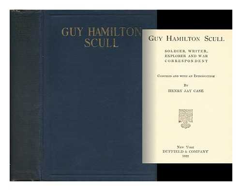 CASE, HENRY JAY - Guy Hamilton Scull Soldier, Writer, Explorer and War Correspondent