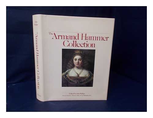 HAMMER, ARMAND (1898-1990) - The Armand Hammer collection : five centuries of masterpieces / edited by John Walker ; photography by Seth Joel ; [contributors, J. Fred Cain, Jr. ... et al.]