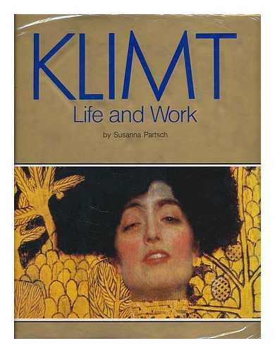 PARTSCH, SUSANNA - Klimt : life and work