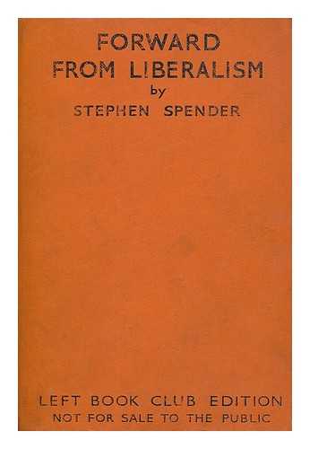 SPENDER, STEPHEN (1909-1995) - Forward from liberalism