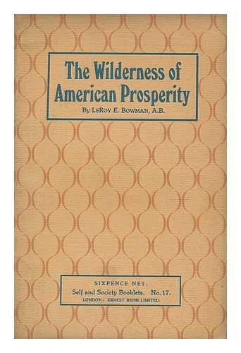 BOWMAN, LEROY E. - The wilderness of American prosperity