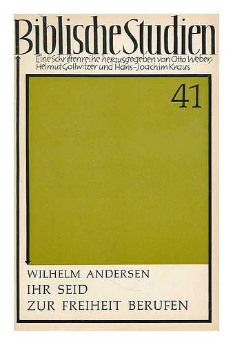 ANDERSEN, WILHELM - Ihr seid zur freiheit berufen : gesetz und evangelium nach biblischem Zeugnis