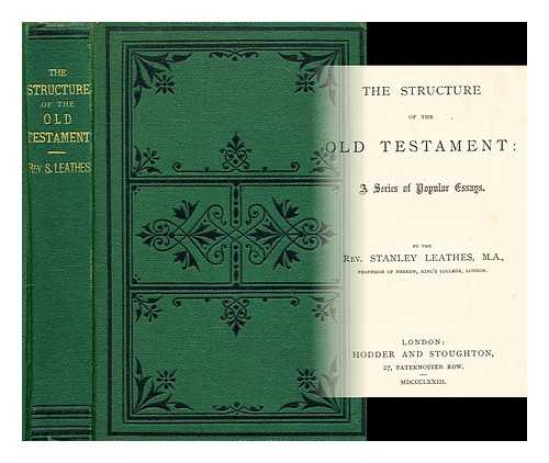 LEATHES, STANLEY (1830-1900) - The structure of the Old Testament : a series of popular essays
