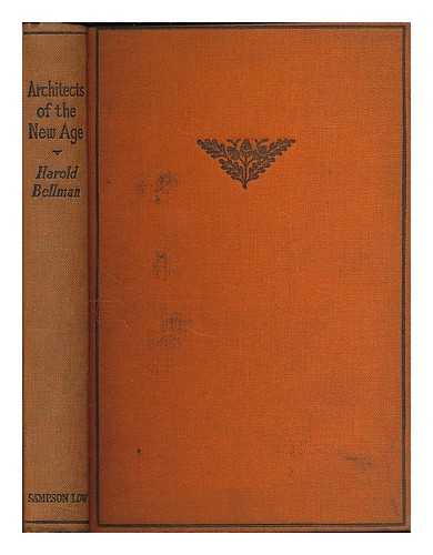 BELLMAN, HAROLD, SIR (1886-1963) - Architects of the new age : Bright, Kossuth, Lincoln, Mazzini and Tolstoy; with an introductory essay