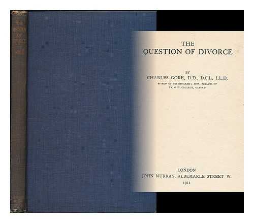 Gore, Charles (1853-1932) - The question of divorce